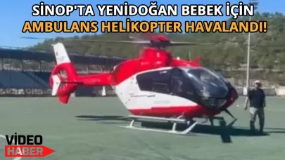 Ambulans helikopter yeni doğan bebek için havalandı