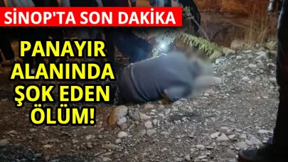Sinop’ta panayır alanında bir kişi ölü bulundu