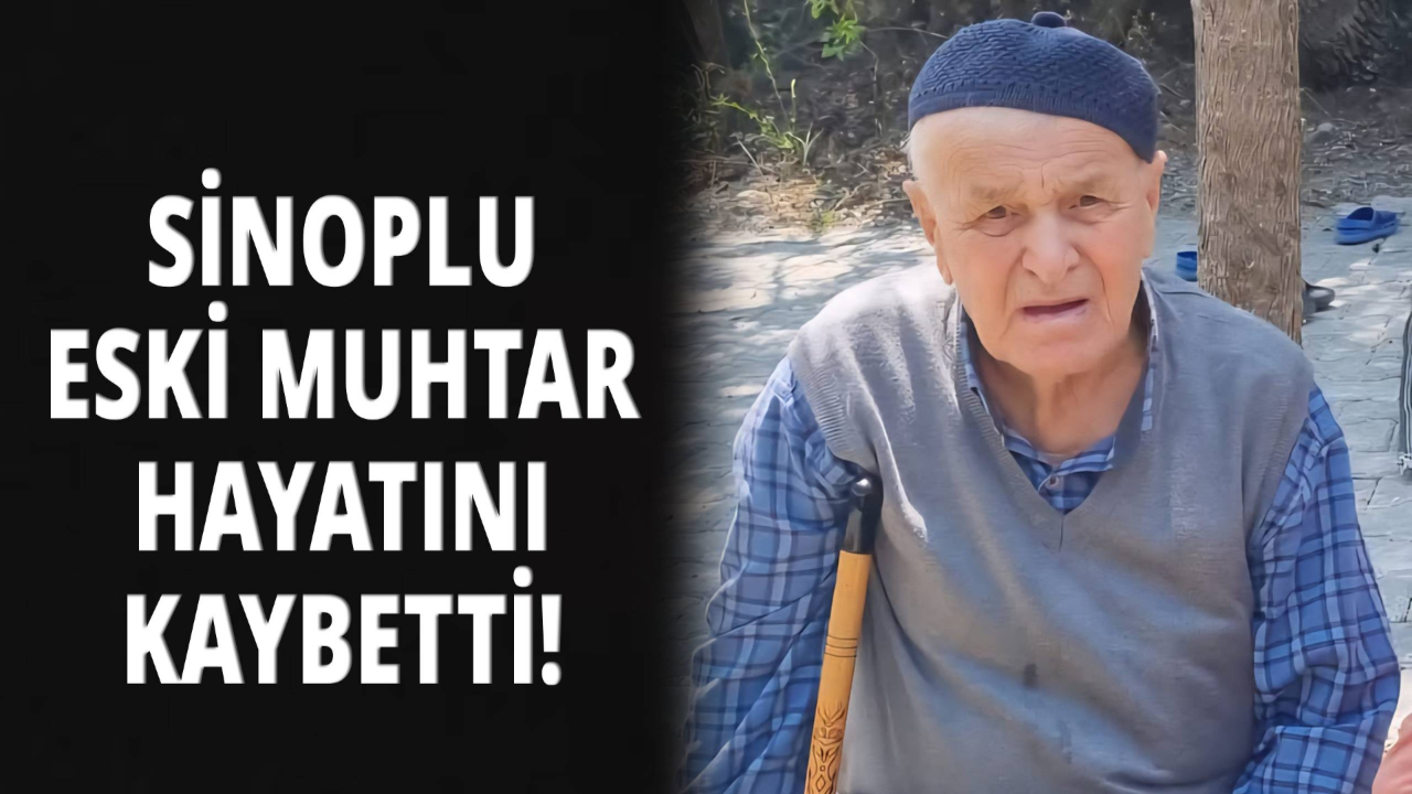 Sinoplu eski muhtardan acı haber!