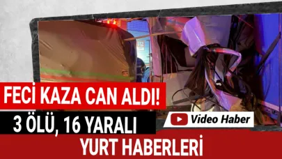 Minibüs tıra ok gibi saplandı, 3 ölü, 16 yaralı
