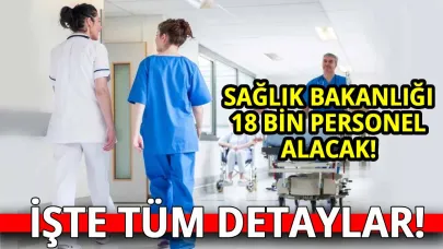 Sağlık Bakanlığı'na 18 bin personel alınacak