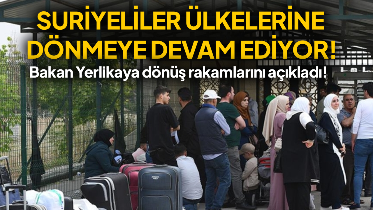 Ne kadarı geriye dönüş yaptı ? Bakan Yerlikaya açıkladı
