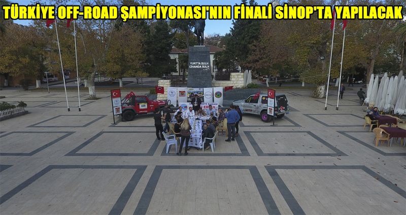 TÜRKİYE OFF-ROAD ŞAMPİYONASI'NIN FİNALİ SİNOP'TA YAPILACAK
