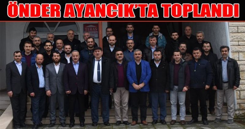 ÖNDER AYANCIK’TA TOPLANDI