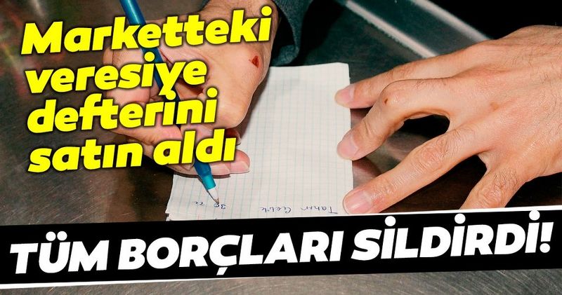 4 BİN 500 TL ÖDEYEREK VERESİYE DEFTERİNİ SATIN ALDI