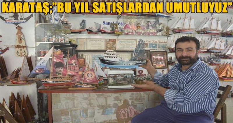 RAMAZAN KARATAŞ;”BU YIL SATIŞLARDAN UMUTLUYUZ”