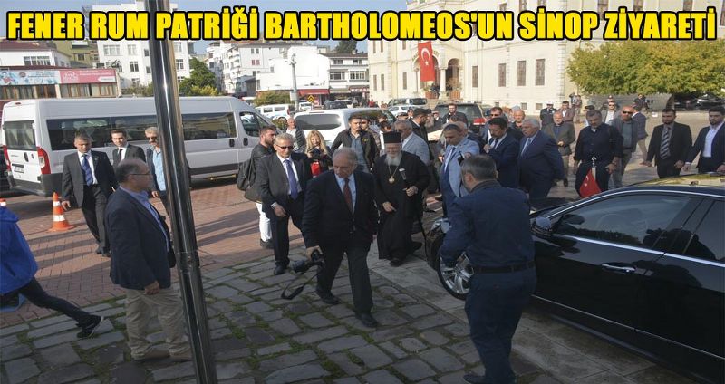 FENER RUM PATRİĞİ BARTHOLOMEOS'UN SİNOP ZİYARETİ