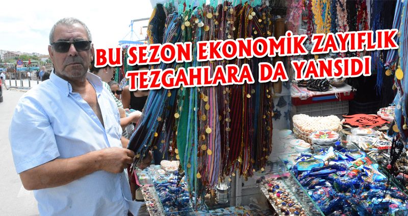 BU SEZON EKONOMİK ZAYIFLIK TEZGAHLARA DA YANSIDI