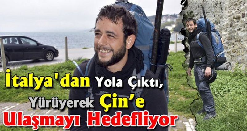 İtalya'dan Yürüyerek Çin’e Ulaşmayı Hedefliyor
