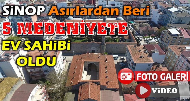 SİNOP 5 MEDENİYETE EV SAHİBİ OLDU