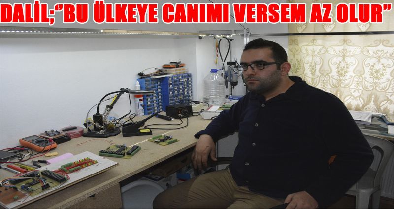 DALİL;‘’BU ÜLKEYE CANIMI VERSEM AZ OLUR’’