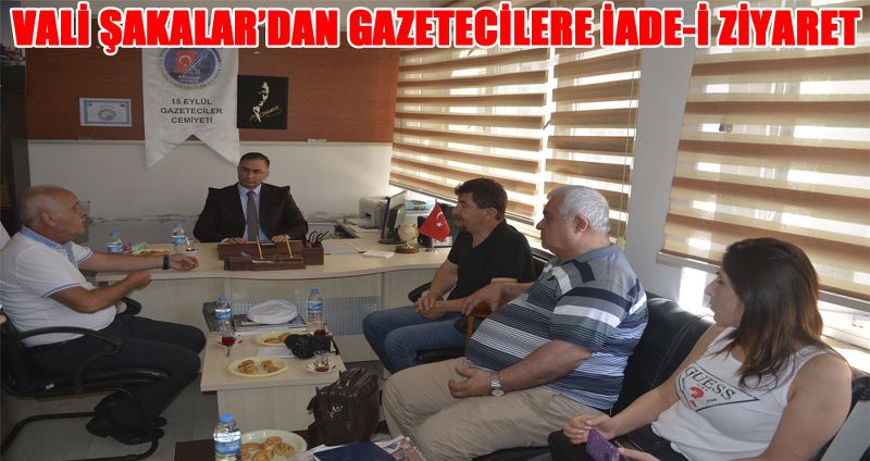 VALİ ŞAKALAR’DAN GAZETECİLERE İADE-İ ZİYARET