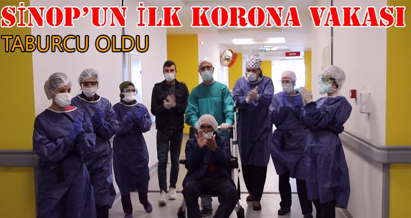 SİNOP’UN İLK KORONA VAKASI TABURCU OLDU