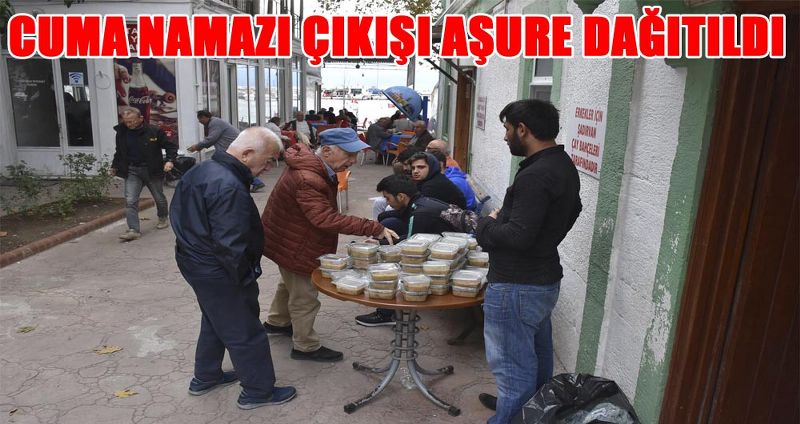CUMA NAMAZI ÇIKIŞI AŞURE DAĞITILDI