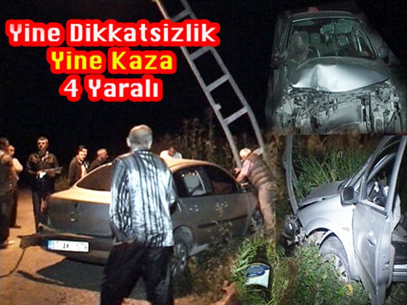 Yine Dikkatsizlik Yine Kaza: 4 Yaralı