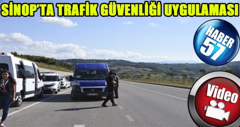 SİNOP’TA TRAFİK GÜVENLİĞİ UYGULAMASI