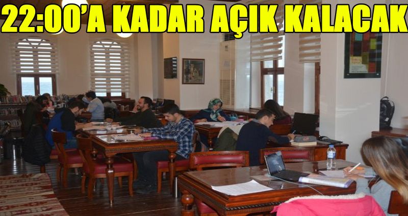 22:00’A KADAR AÇIK KALACAK