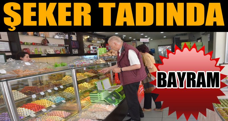 ŞEKER TADINDA BAYRAM