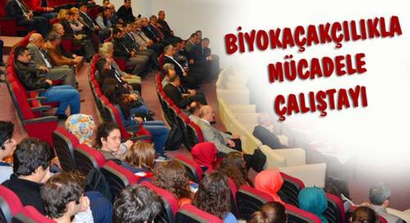 BİYOKAÇAKÇILIKLA MÜCADELE ÇALIŞTAYI DÜZENLENDİ