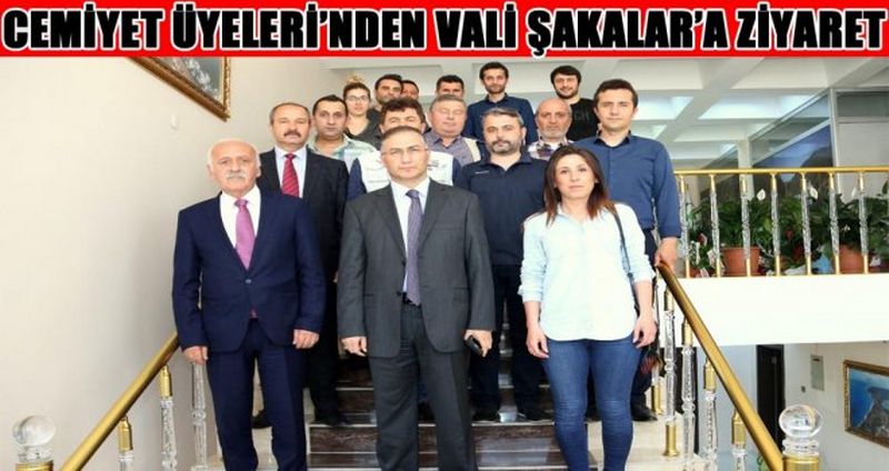 CEMİYET ÜYELERİ’NDEN VALİ ŞAKALAR’A ZİYARET