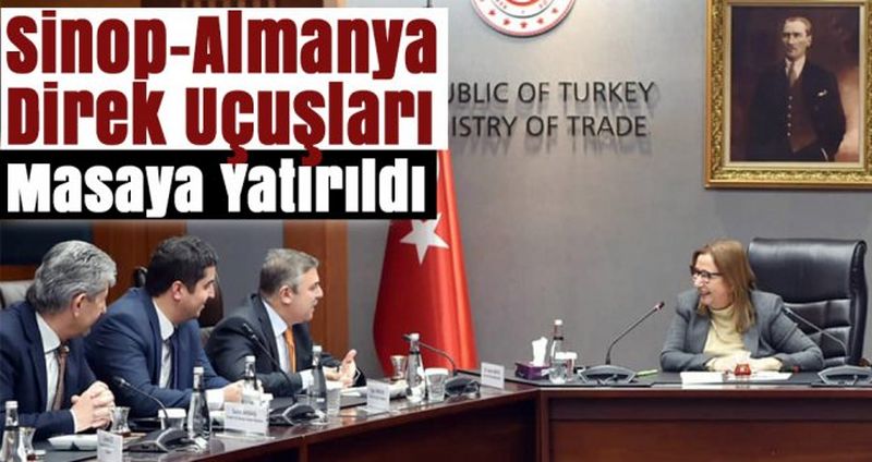 Sinoplu Heyet Sinop-Almanya Direk Uçuş Konusunu Bakan Pekcan İle Görüştü