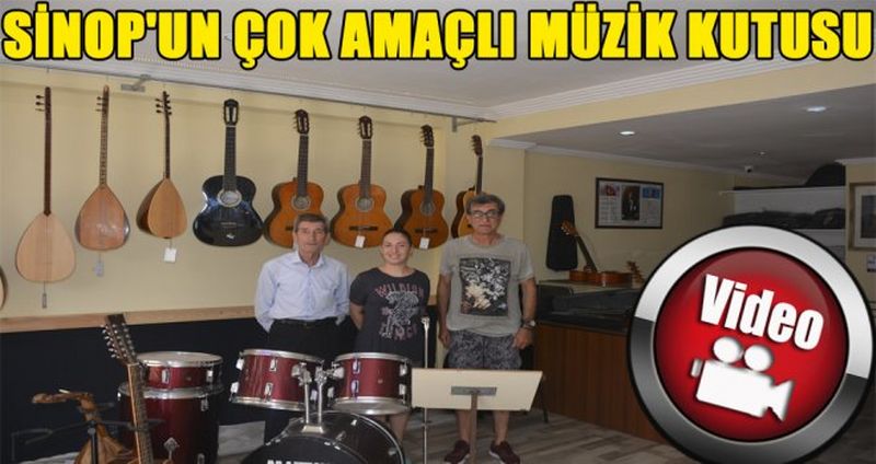 SİNOP'UN ÇOK AMAÇLI MÜZİK KUTUSU