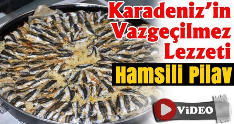 Karadeniz'in vazgeçilmez lezzeti: Hamsili pilav