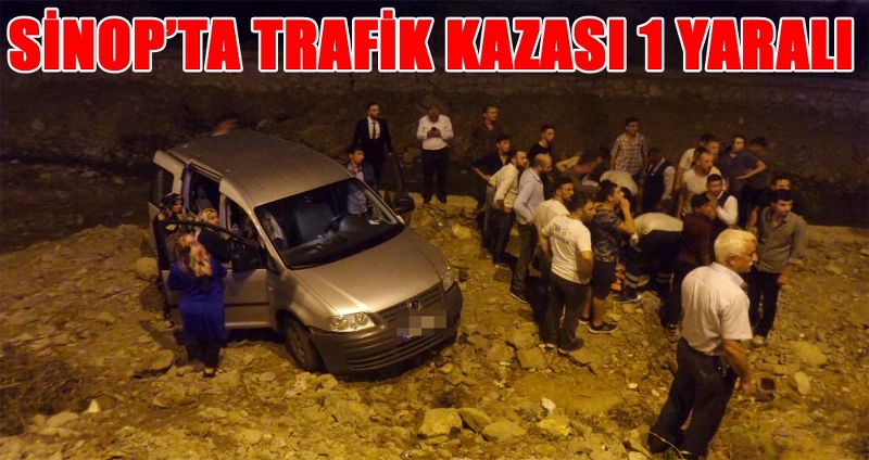 SİNOP’TA TRAFİK KAZASI 1 YARALI