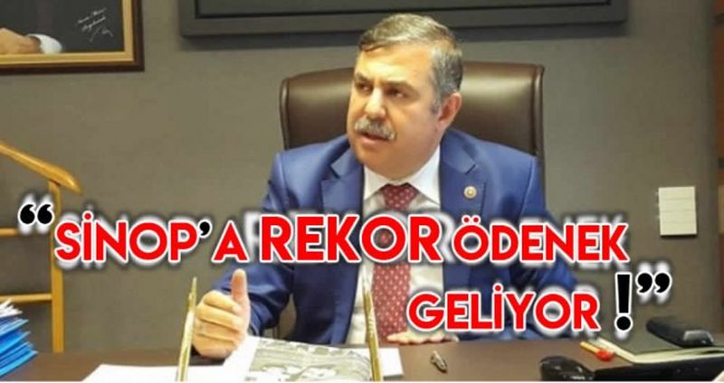MAVİŞ; “SİNOP’A BU YIL DA REKOR ÖDENEK GELİYOR!”