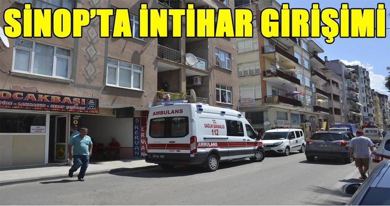 SİNOP’TA İNTİHAR GİRİŞİMİ