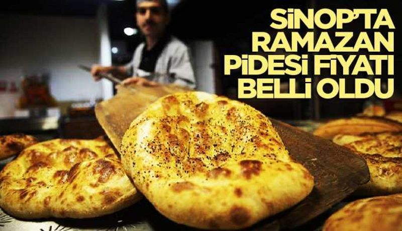 SİNOP'TA RAMAZAN PİDESİNİN FİYATI BELLİ OLDU