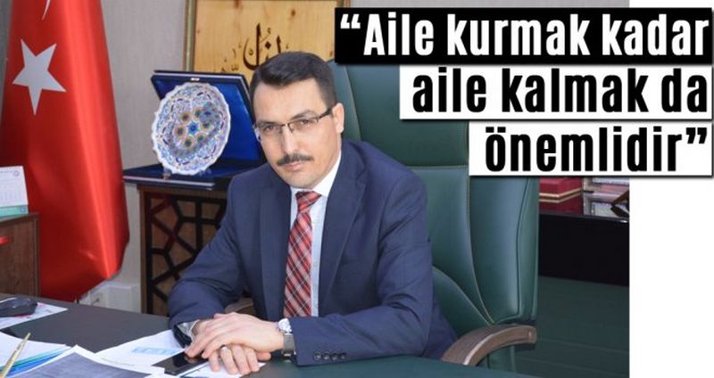 İl Müftüsü Çelik “Aile kurmak kadar, aile kalmak da önemlidir” dedi