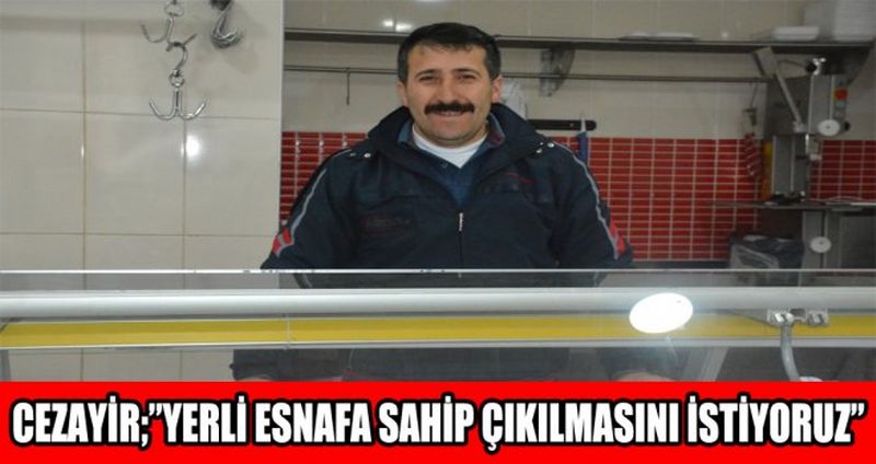 CEZAYİR;”YERLİ ESNAFA SAHİP ÇIKILMASINI İSTİYORUZ”