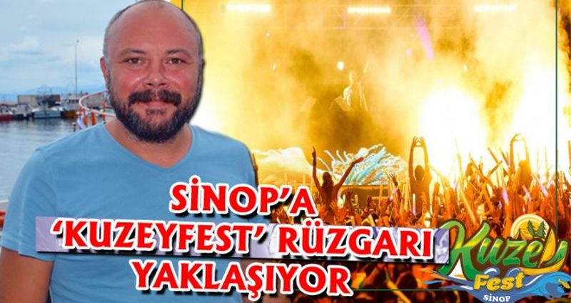 SİNOP’A ‘KUZEYFEST’ RÜZGARI YAKLAŞIYOR