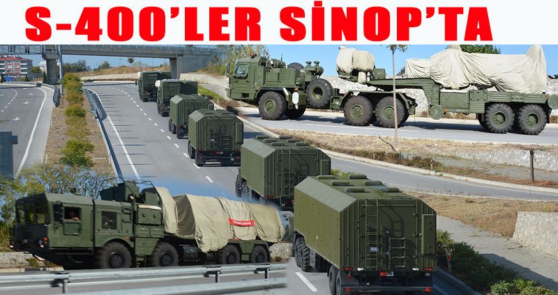 S-400’LER SİNOP’TA