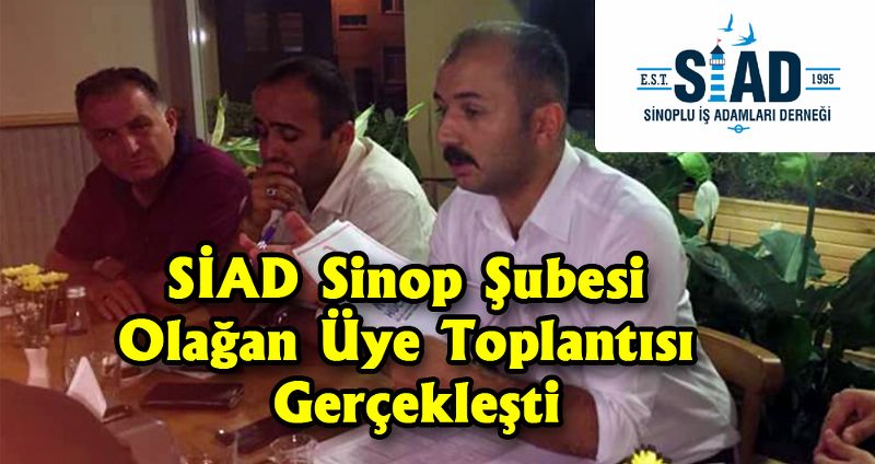 SİAD Sinop Şubesi Olağan Üye Toplantısı Gerçekleşti