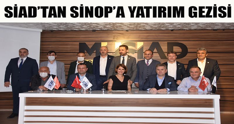 SİAD'TAN SİNOP'A YATIRIM GEZİSİ