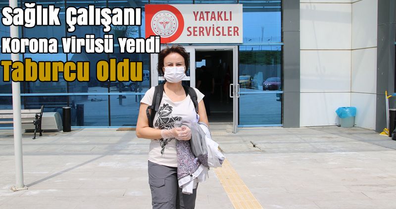 Sağlık Çalışanı Korona Virüsü Yendi Taburcu Oldu