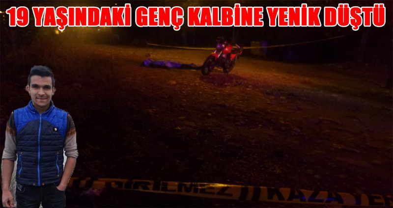 19 YAŞINDAKİ GENÇ KALBİNE YENİK DÜŞTÜ