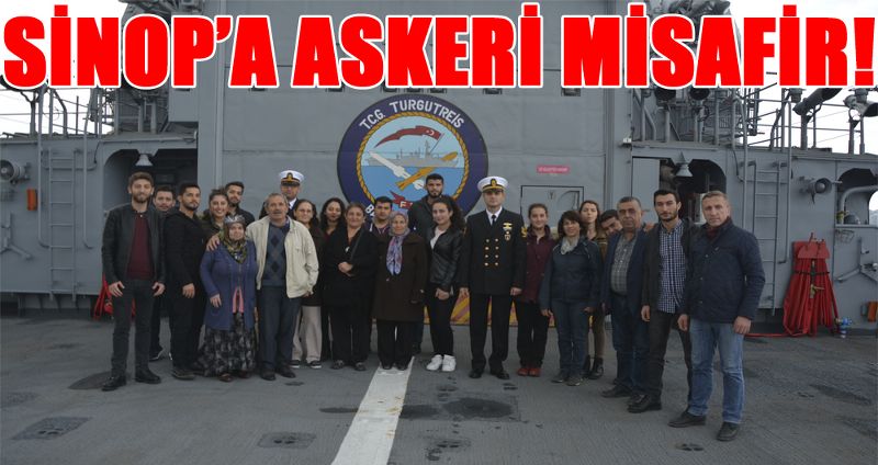 SİNOP’A ASKERİ MİSAFİR!
