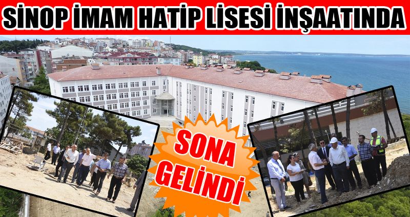 SİNOP İMAM HATİP LİSESİ İNŞAATINDA SONA GELİNDİ