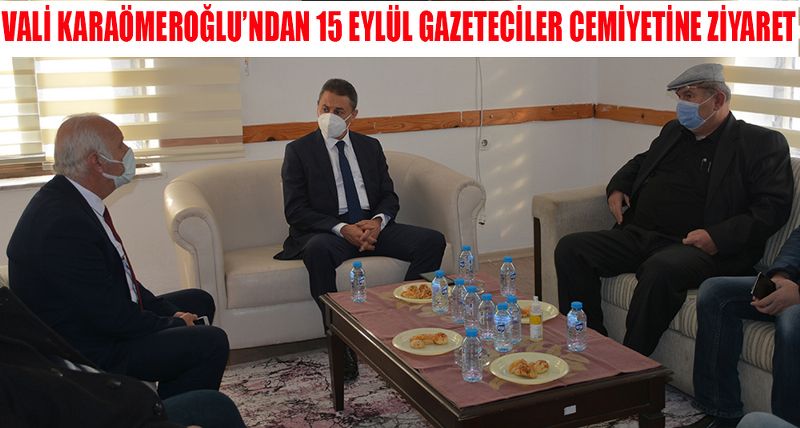 VALİ KARAÖMEROĞLU’NDAN 15 EYLÜL GAZETECİLER CEMİYETİNE ZİYARET