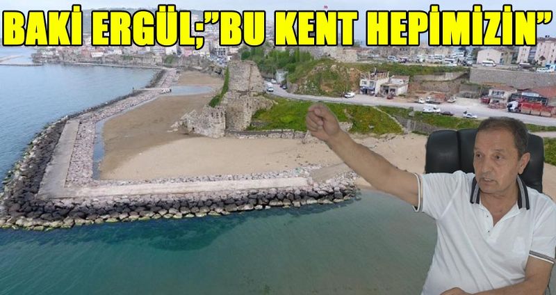 BAKİ ERGÜL;”BU KENT HEPİMİZİN”