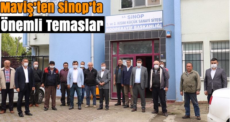 Maviş’ten Sinop’ta Önemli Temaslar