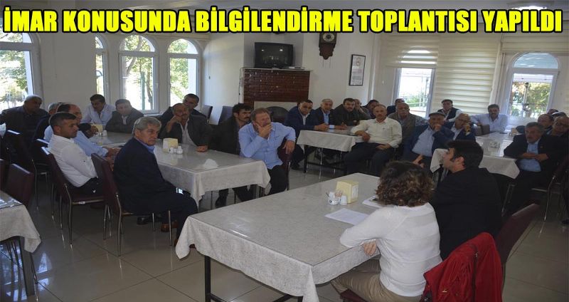 İMAR KONUSUNDA BİLGİLENDİRME TOPLANTISI YAPILDI