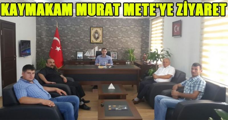 KAYMAKAM MURAT METE'YE ZİYARET