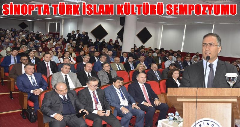 SİNOP’TA TÜRK İSLAM KÜLTÜRÜ SEMPOZYUMU