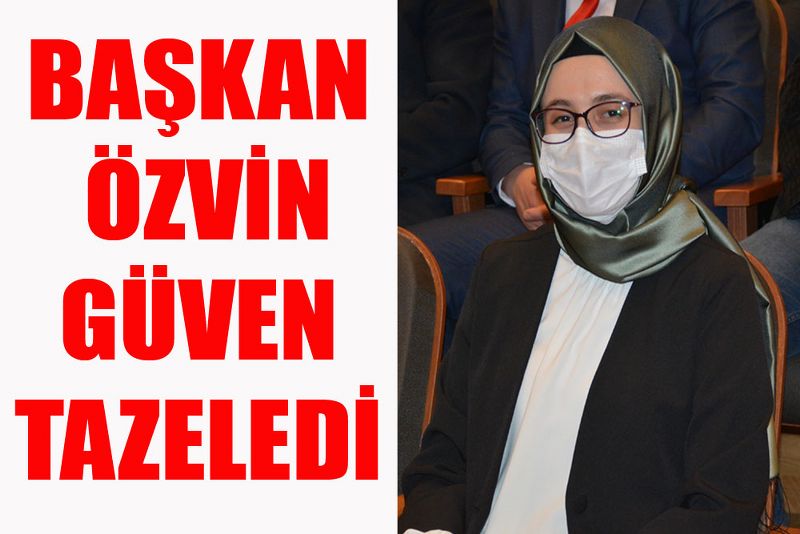 BAŞKAN ÖZVİN GÜVEN TAZELEDİ