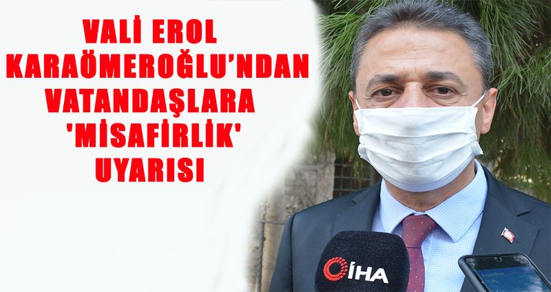 VATANDAŞLARA 'MİSAFİRLİK' UYARISI