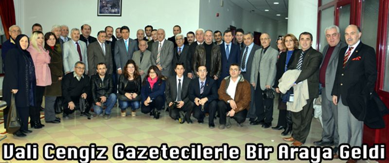 Vali Cengiz Gazetecilerle Bir Araya Geldi